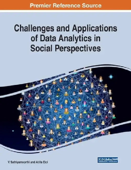 Challenges and Applications of Data Analytics in Social Perspectives by V. Sathiyamoorthi
