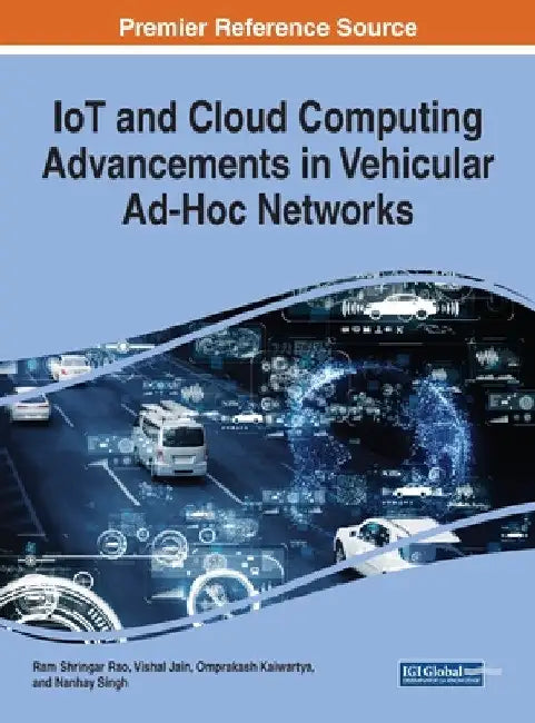 IoT and Cloud Computing Advancements in Vehicular Ad-Hoc Networks by Ram Shringar Rao