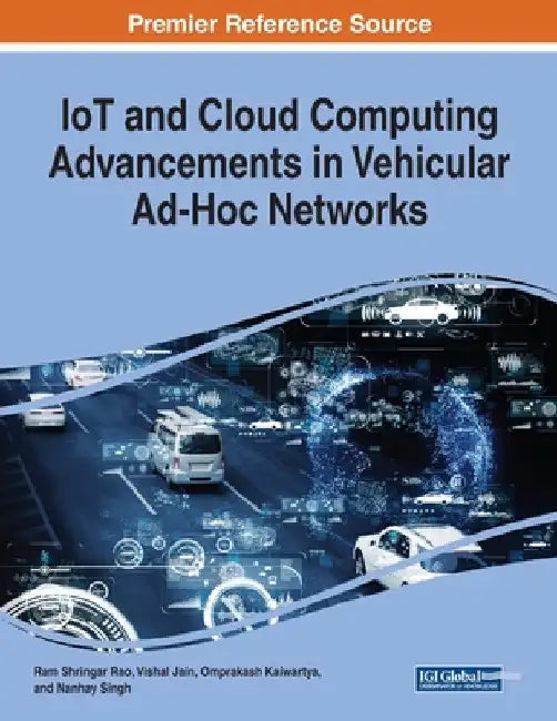 IoT and Cloud Computing Advancements in Vehicular Ad-Hoc Networks by Ram Shringar Rao