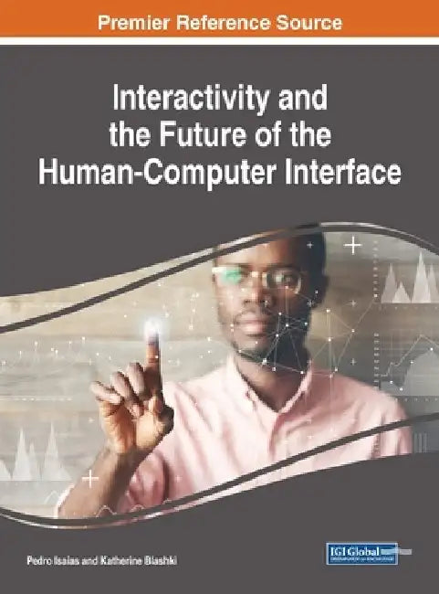 Interactivity and the Future of the Human-Computer Interface by Pedro Isaias