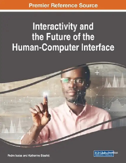 Interactivity and the Future of the Human-Computer Interface by Pedro Isaias