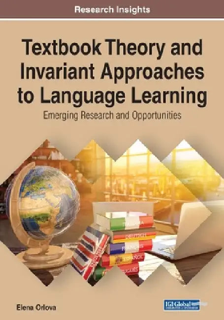 Textbook Theory and Invariant Approaches to Language Learning: Emerging Research and Opportunities by Elena Orlova
