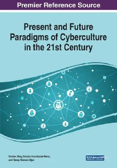 Present and Future Paradigms of Cyberculture in the 21st Century by Simber Atay