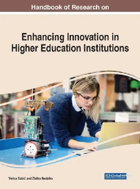Handbook of Research on Enhancing Innovation in Higher Education Institutions by Verica Babic