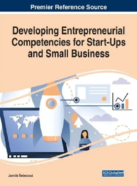 Developing Entrepreneurial Competencies for Start-Ups and Small Business by Jarmila Sebestová