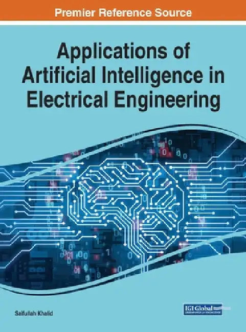 Applications of Artificial Intelligence in Electrical Engineering by Saifullah Khalid