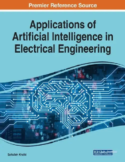 Applications of Artificial Intelligence in Electrical Engineering by Saifullah Khalid