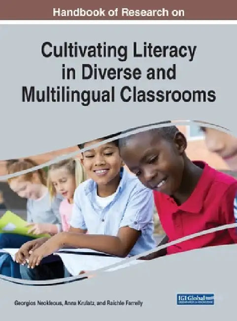 Handbook of Research on Cultivating Literacy in Diverse and Multilingual Classrooms by Georgios Neokleous