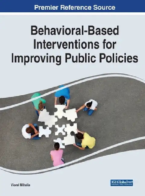 Behavioral-Based Interventions for Improving Public Policies by Viorel Mihaila