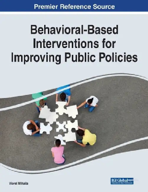 Behavioral-Based Interventions for Improving Public Policies by Viorel Mihaila