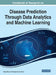 Handbook of Research on Disease Prediction Through Data Analytics and Machine Learning by Geeta Rani