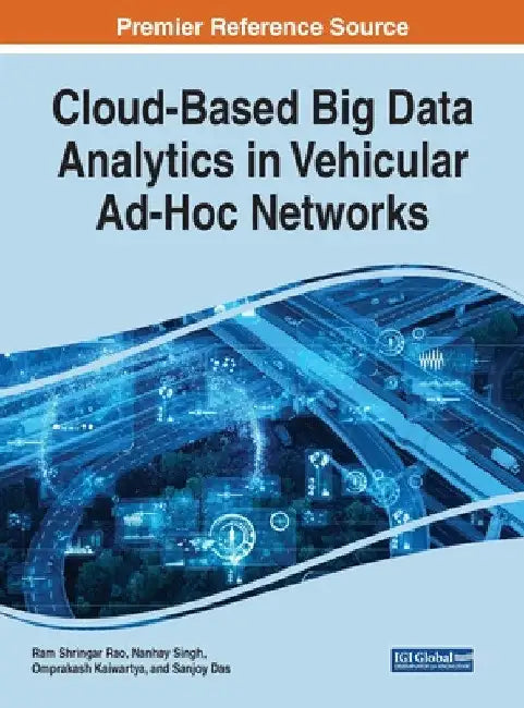 Cloud-Based Big Data Analytics in Vehicular Ad-Hoc Networks by Ram Shringar Rao