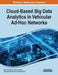 Cloud-Based Big Data Analytics in Vehicular Ad-Hoc Networks by Ram Shringar Rao