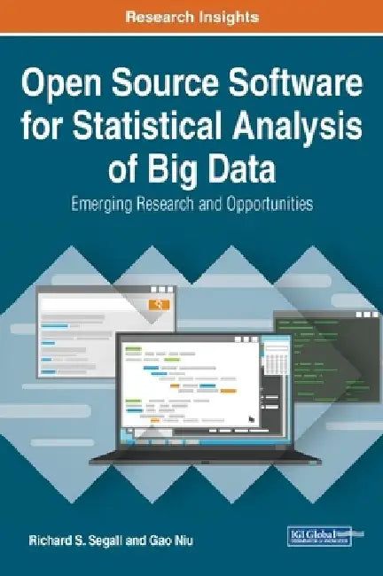 Open Source Software for Statistical Analysis of Big Data: Emerging Research and Opportunities by Richard S. Segall