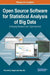 Open Source Software for Statistical Analysis of Big Data: Emerging Research and Opportunities by Richard S. Segall