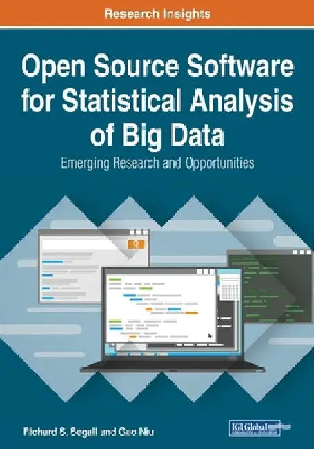 Open Source Software for Statistical Analysis of Big Data: Emerging Research and Opportunities by Richard S. Segall