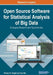 Open Source Software for Statistical Analysis of Big Data: Emerging Research and Opportunities by Richard S. Segall