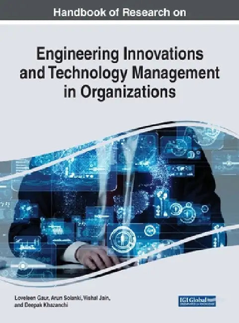Handbook of Research on Engineering Innovations and Technology Management in Organizations by Loveleen Gaur