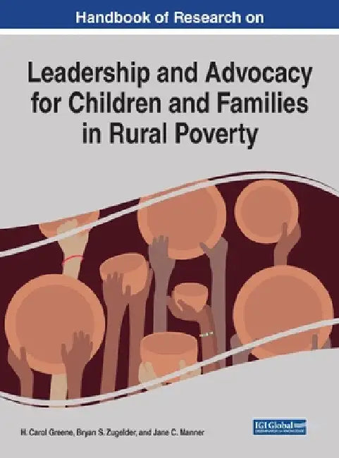Handbook of Research on Leadership and Advocacy for Children and Families in Rural Poverty by H. Carol Greene