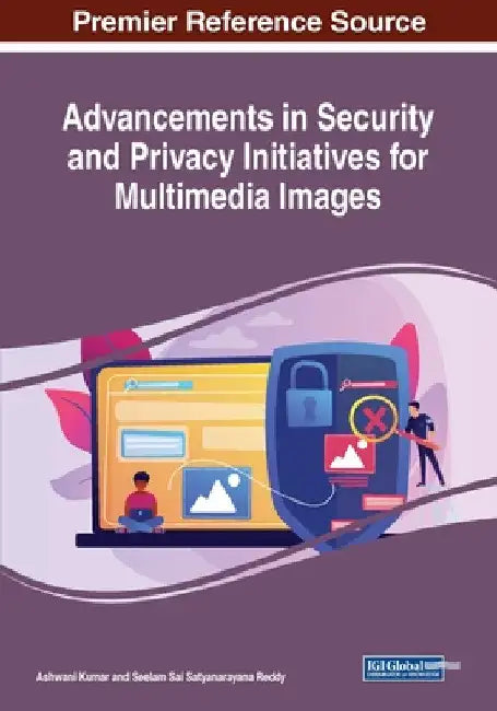 Advancements in Security and Privacy Initiatives for Multimedia Images by Ashwani Kumar