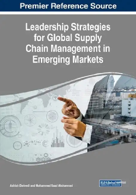Leadership Strategies for Global Supply Chain Management in Emerging Markets by Ashish Dwivedi
