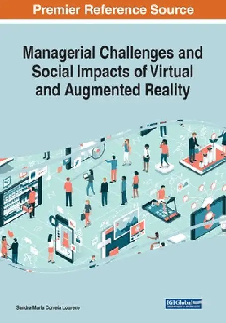 Managerial Challenges and Social Impacts of Virtual and Augmented Reality by Sandra Maria Correia Loureiro