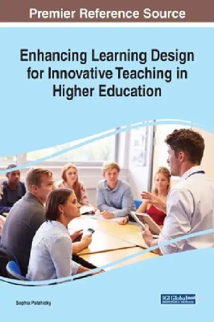 Enhancing Learning Design for Innovative Teaching in Higher Education by Sophia Palahicky