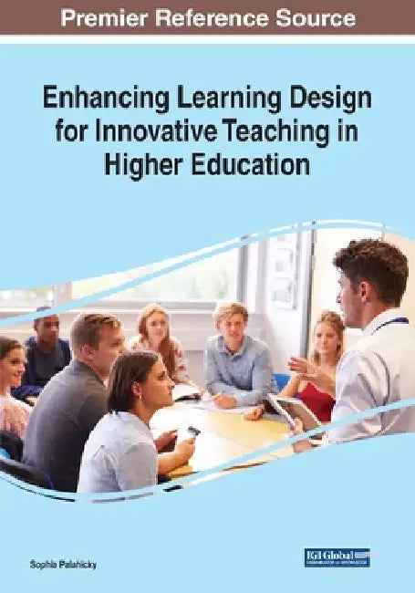 Enhancing Learning Design for Innovative Teaching in Higher Education by Sophia Palahicky