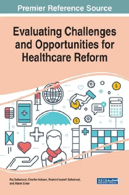Evaluating Challenges and Opportunities for Healthcare Reform by Raj Selladurai