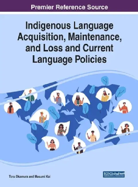 Indigenous Language Acquisition, Maintenance, and Loss and Current Language Policies by Toru Okamura