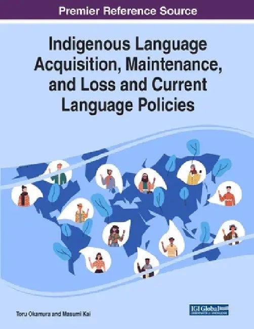 Indigenous Language Acquisition, Maintenance, and Loss and Current Language Policies by Toru Okamura