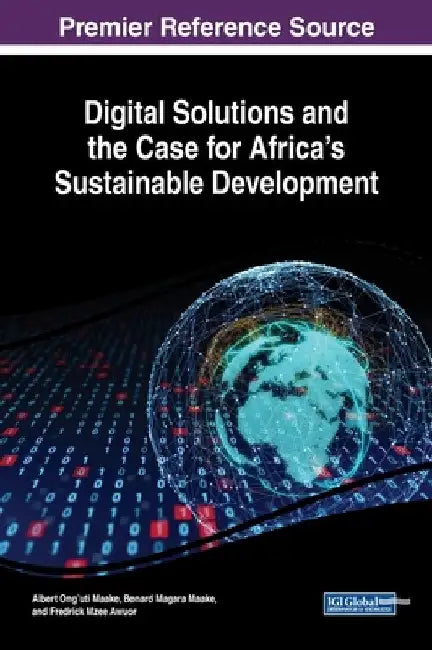 Digital Solutions and the Case for Africa's Sustainable Development by Albert Ong'uti Maake