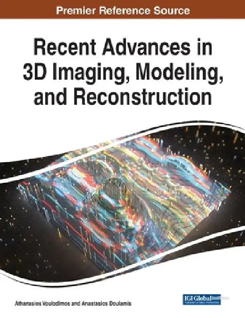 Recent Advances in 3D Imaging, Modeling, and Reconstruction by Athanasios Voulodimos