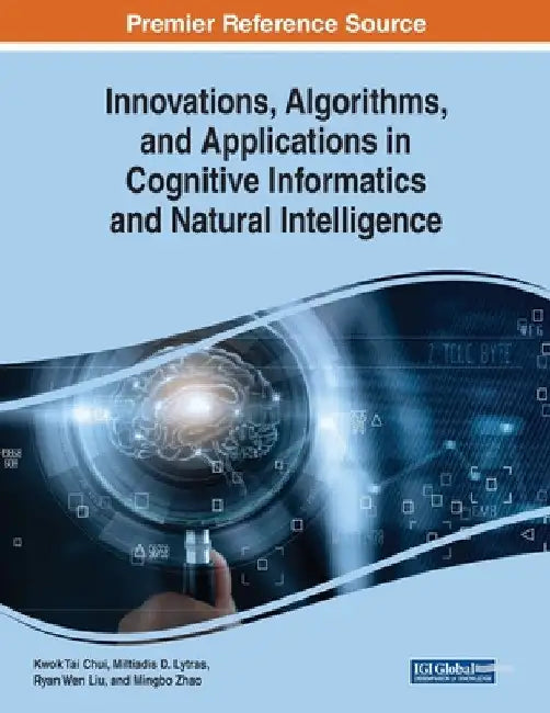 Innovations, Algorithms, and Applications in Cognitive Informatics and Natural Intelligence by Kwok Tai Chui