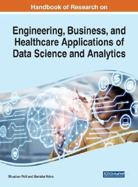 Handbook of Research on Engineering, Business, and Healthcare Applications of Data Science and Analytics by Bhushan Patil
