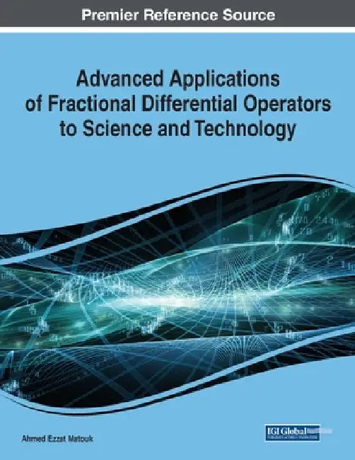 Advanced Applications of Fractional Differential Operators to Science and Technology by Ahmed Ezzat Matouk
