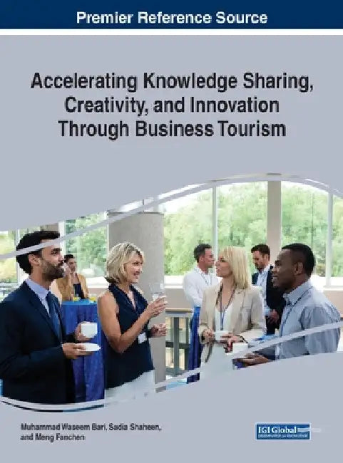Accelerating Knowledge Sharing, Creativity, and Innovation Through Business Tourism by Muhammad Waseem Bari
