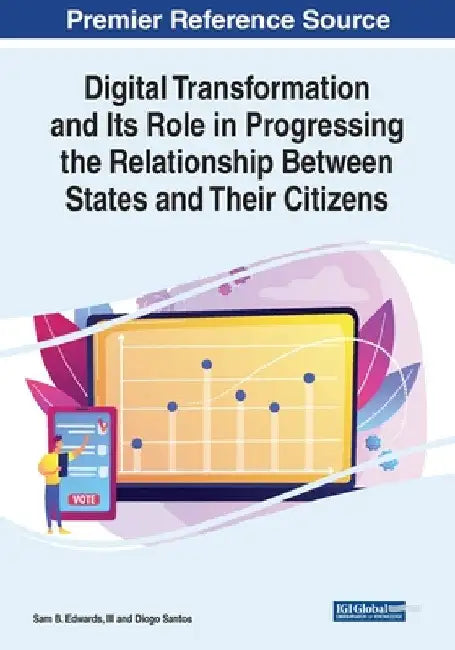 Digital Transformation and Its Role in Progressing the Relationship Between States and Their Citizens by III Edwards Sam B.