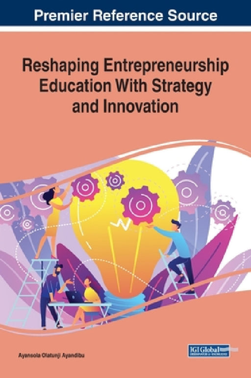 Reshaping Entrepreneurship Education With Strategy and Innovation by Ayansola Olatunji Ayandibu