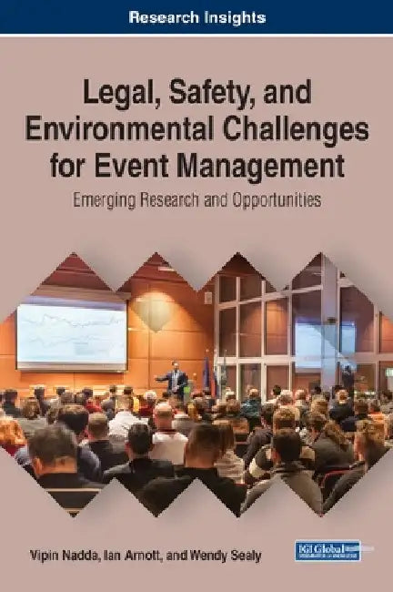 Legal, Safety, and Environmental Challenges for Event Management: Emerging Research and Opportunities by Vipin Nadda