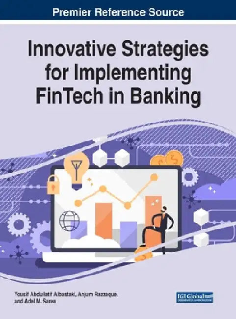 Innovative Strategies for Implementing FinTech in Banking by Yousif Abdullatif Albastaki