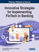 Innovative Strategies for Implementing FinTech in Banking by Yousif Abdullatif Albastaki
