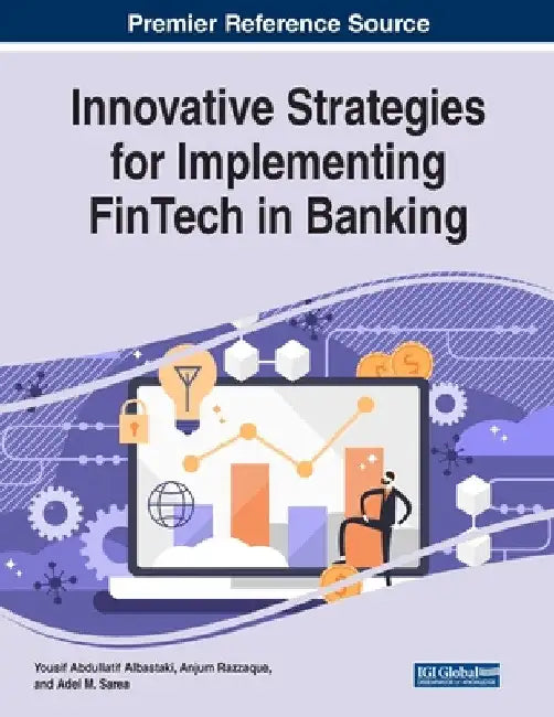 Innovative Strategies for Implementing FinTech in Banking by Yousif Abdullatif Albastaki