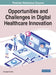 Opportunities and Challenges in Digital Healthcare Innovation by Kamaljeet Sandhu