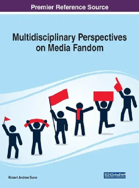 Multidisciplinary Perspectives on Media Fandom by Robert Andrew Dunn