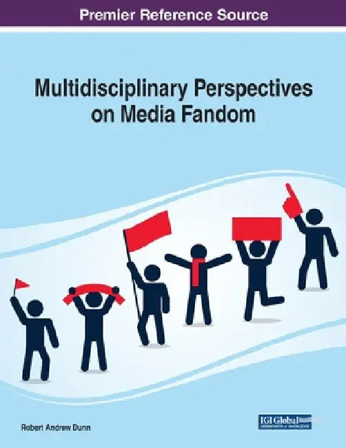 Multidisciplinary Perspectives on Media Fandom by Robert Andrew Dunn