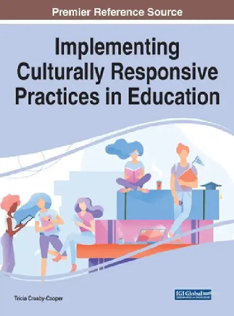 Implementing Culturally Responsive Practices in Education by Tricia Crosby-Cooper