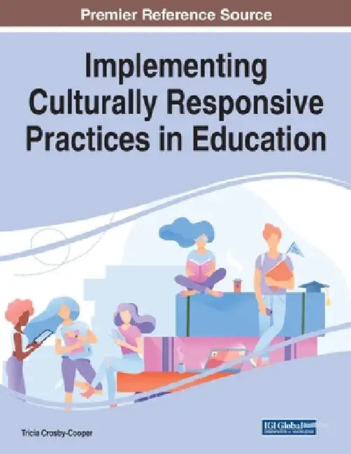 Implementing Culturally Responsive Practices in Education by Tricia Crosby-Cooper