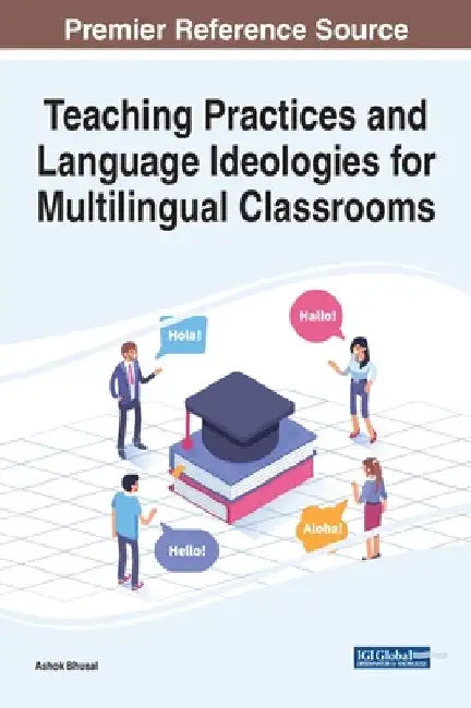Teaching Practices and Language Ideologies for Multilingual Classrooms by Ashok Bhusal