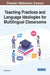Teaching Practices and Language Ideologies for Multilingual Classrooms by Ashok Bhusal